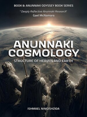 cover image of Anunnaki Cosmology, Structure of Heaven and Earth